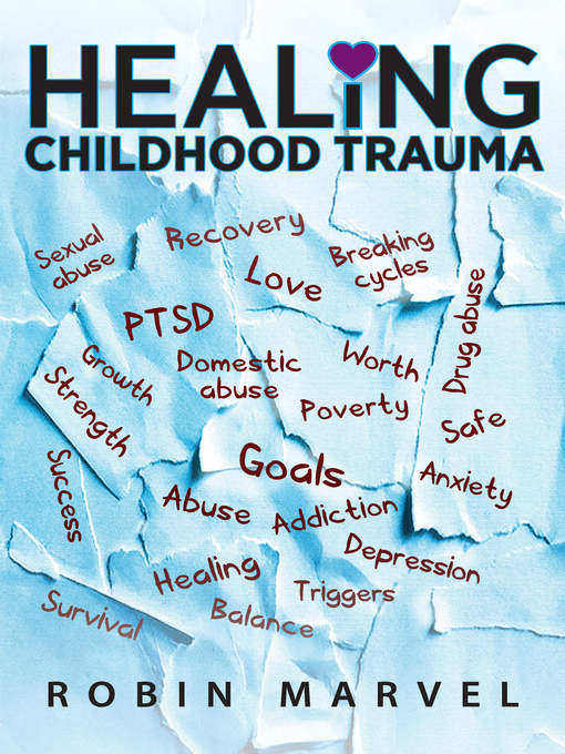 Title details for Healing Childhood Trauma by Robin Marvel - Available